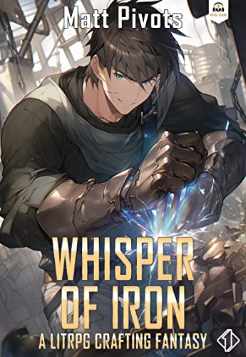 Whisper of Iron: A LitRPG Crafting Fantasy (Isekai Blacksmith Book 1)