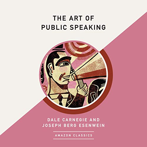 The Art of Public Speaking (AmazonClassics Edition)