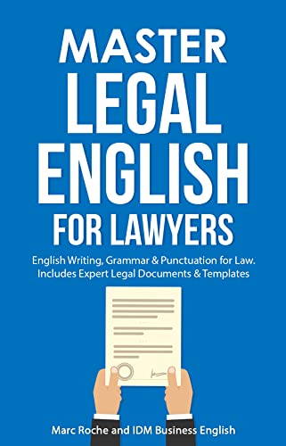 Master Legal English for Lawyers: English Writing, Grammar & Punctuation for Law. Includes Expert Legal Documents & Templates (Law Books for Students: ... Writing, Vocabulary & Terminology Book 2)