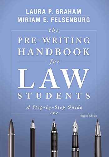 The Pre-Writing Handbook for Law Students: A Step-by-Step Guide, Second Edition