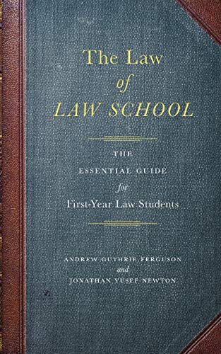 The Law of Law School: The Essential Guide for First-Year Law Students