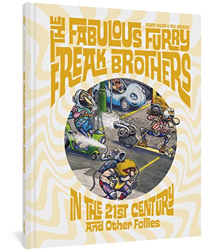 The Fabulous Furry Freak Brothers In the 21st Century and Other Follies (Freak Brothers Follies)