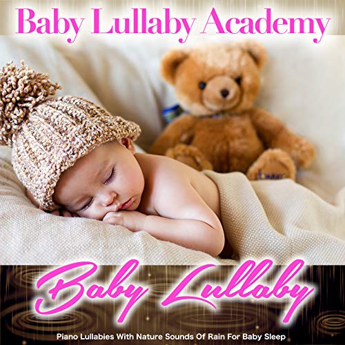 Baby Lullaby: Piano Lullabies with Nature Sounds of Rain for Baby Sleep