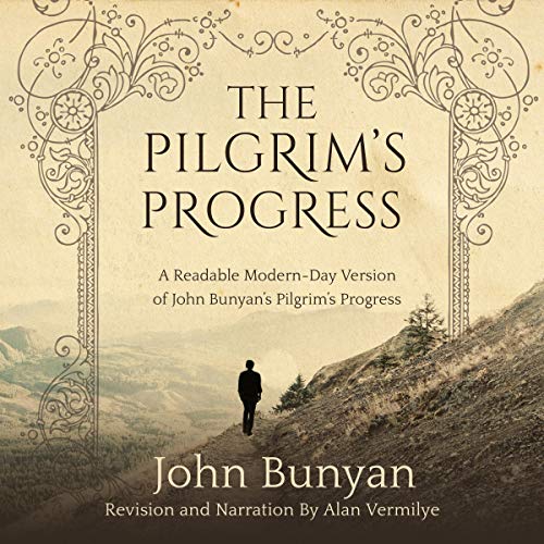 The Pilgrim's Progress: A Readable Modern-Day Version of John Bunyans Pilgrims Progress: The Pilgrim's Progress Series, Book 1