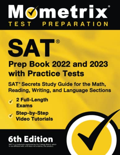 SAT Prep Book 2022 and 2023 with Practice Tests: SAT Secrets Study Guide for the Math, Reading, Writing, and Language Sections, 2 Full-Length Exams, Step-by-Step Video Tutorials: [6th Edition]