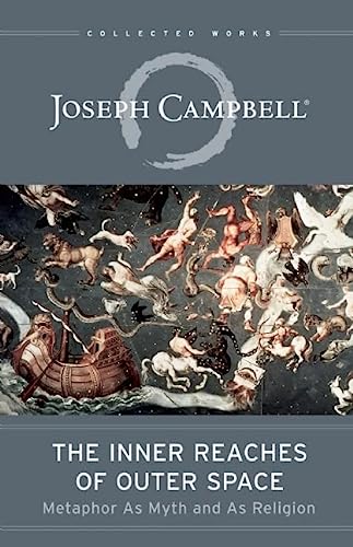 The Inner Reaches of Outer Space: Metaphor as Myth and as Religion (The Collected Works of Joseph Campbell)