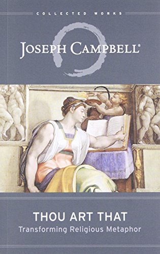 Thou Art That: Transforming Religious Metaphor (Collected Works of Joseph Campbell)