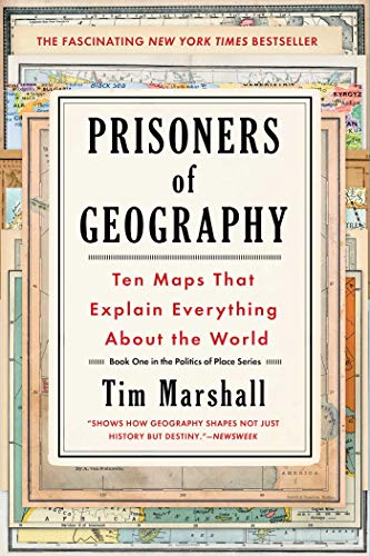 Prisoners of Geography: Ten Maps That Explain Everything About the World (Politics of Place)