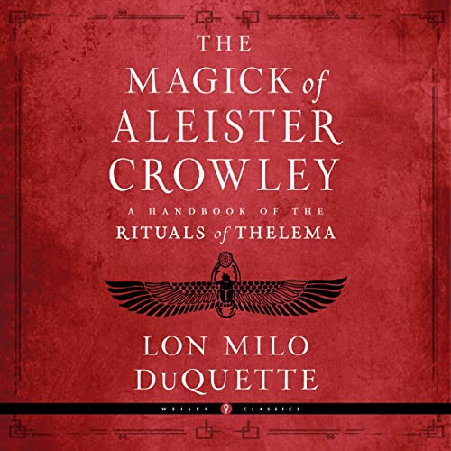 The Magick of Aleister Crowley: A Handbook of the Rituals of Thelema