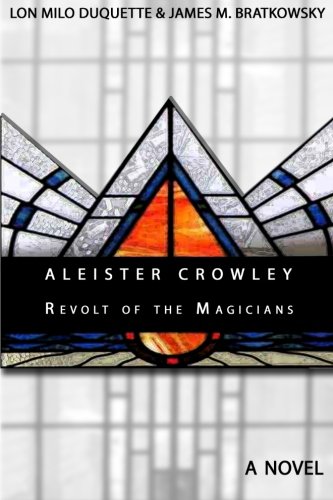 Aleister Crowley - Revolt of the Magicians: A Novel