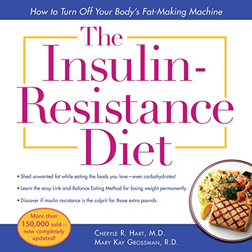 The Insulin-Resistance Diet (Revised and Updated): How to Turn Off Your Body's Fat-Making Machine