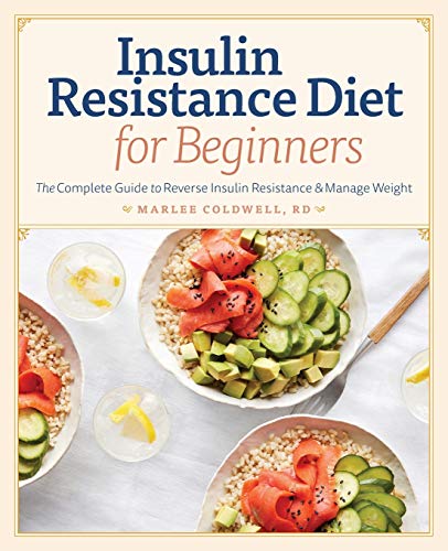 Insulin Resistance Diet for Beginners: The Complete Guide to Reverse Insulin Resistance & Manage Weight
