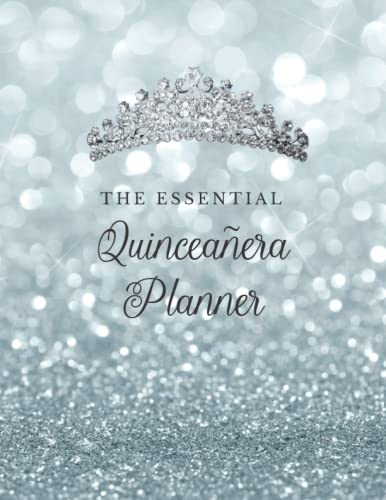 The Essential Quinceaera Planner: Quince Aos | 15 Year Old Birthday | El planificador esencial de quinceaera | Silver sparkle theme