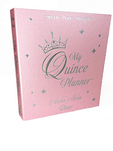 My Quince Planner by Anika Alexa Helps you Dream, Plan, and Organize Every Detail of your Dream Quinceaera - 3 Ring Hardcover