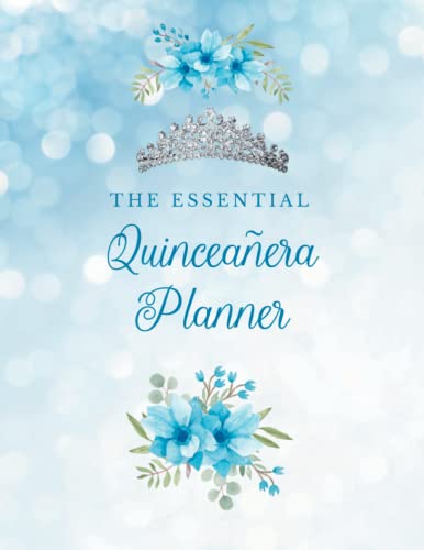 The Essential Quinceaera Planner: Quince Aos | 15 Year Old Birthday | El planificador esencial de quinceaera | Sparkly blue glitter floral theme