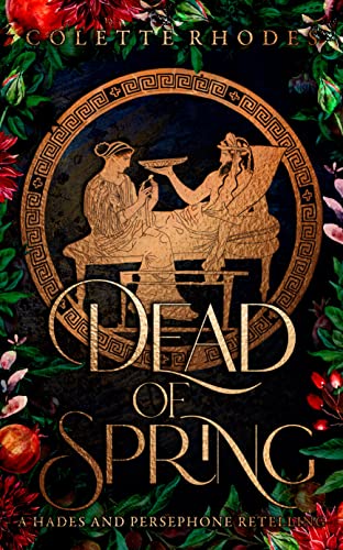 Dead of Spring: A Hades and Persephone Retelling