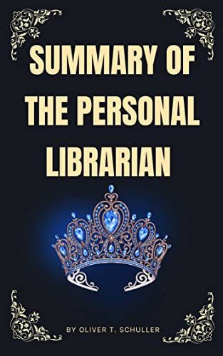 Summary Of The Personal Librarian: A Guide to Marie Benedict and Victoria Christopher Murray's Book