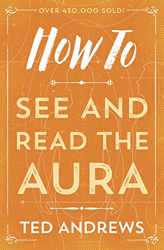 How To See and Read The Aura (How To Series Book 5)