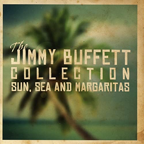 The Jimmy Buffett Collection: Sun, Sea, And Margaritas [2CD]