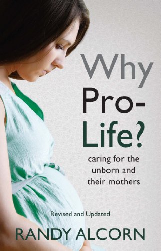 Why Pro-Life?: Caring for the Unborn and Their Mothers