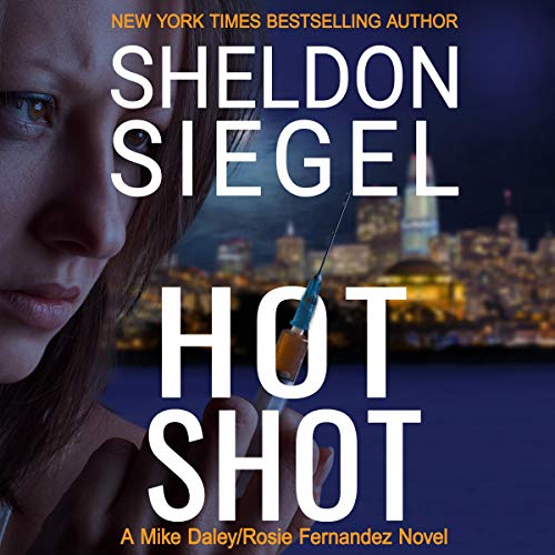 Hot Shot: Mike Daley/Rosie Fernandez Legal Thriller, Book 10