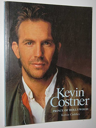 Kevin Costner: Prince of Hollywood