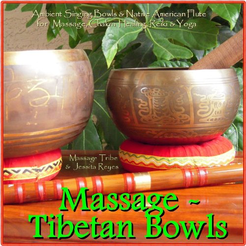 Massage - Tibetan Bowls: Ambient Singing Bowls & Native American Flute for Massage, Chakra Healing, Reiki & Yoga