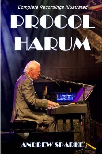 Procol Harum: Complete Recordings Illustrated (Essential Discographies)