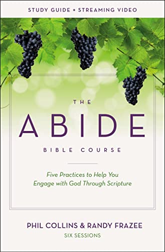 The Abide Bible Course Study Guide plus Streaming Video: Five Practices to Help You Engage with God Through Scripture