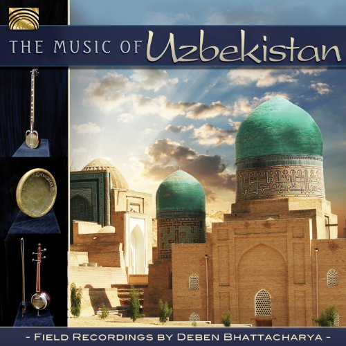 The Music of Uzbekistan (Field Recordings by Deben Bhattacharya 1970)