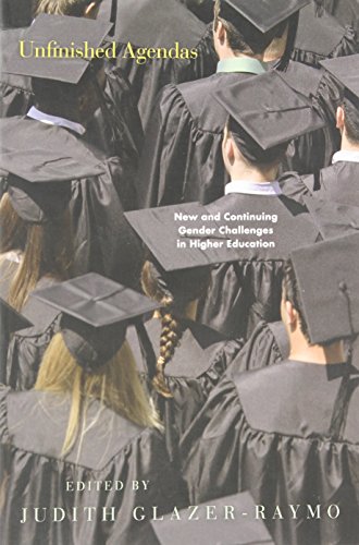 Unfinished Agendas: New and Continuing Gender Challenges in Higher Education