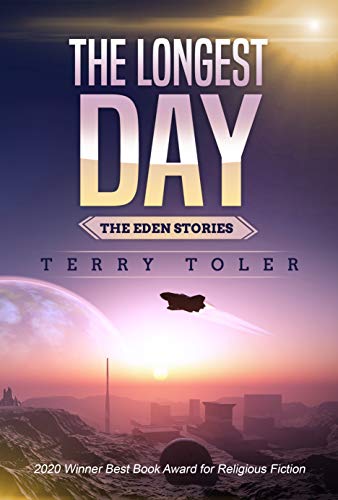 The Longest Day: Winner 2020 Best Book Award For Religious Fiction (The Eden Stories 1)