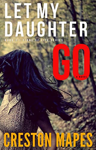 Let My Daughter Go: A Mind-Blowing Christian Fiction Thriller (Signs of Life Series Book 2)