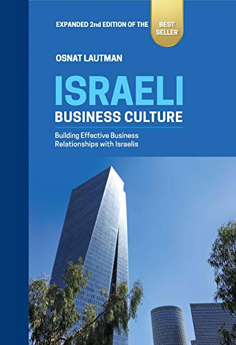 Israeli Business Culture: Building Effective Business Relationships with Israelis - 2nd Edition (Israel guide, Etiquette, Business, Middle East)