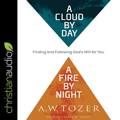 Cloud by Day, a Fire by Night: Finding and Following God's Will for You