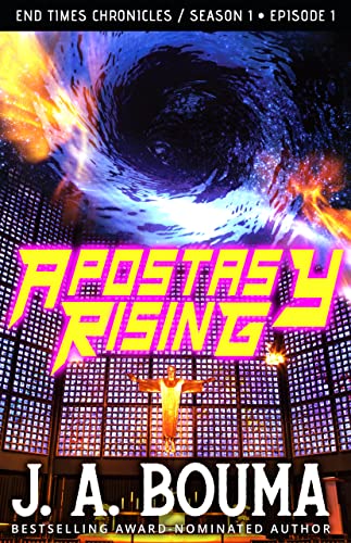 Apostasy Rising (Episode 1 of 4): A Christian Apocalyptic Sci-Fi Thriller (End Times Chronicles)