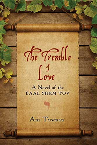 The Tremble of Love: A Novel of the Baal Shem Tov