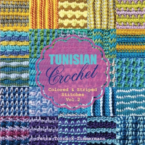 TUNISIAN Crochet - Vol. 2: Colored & Striped Stitches (TUNISIAN Crochet Stitches)
