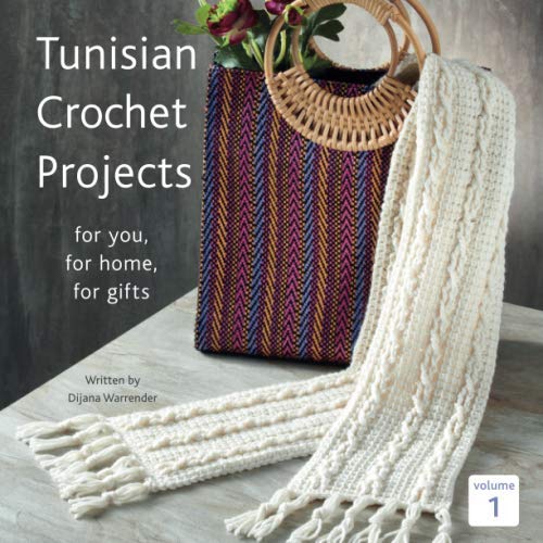 Tunisian Crochet Projects: for you, for home, for gifts