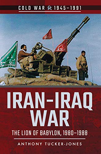 IranIraq War: The Lion of Babylon, 19801988 (Cold War, 19451991)