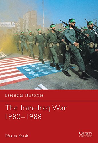 The IranIraq War 19801988 (Essential Histories)