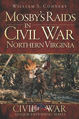 Mosby's Raids in Civil War Northern Virginia (Civil War Sesquicentennial Series)