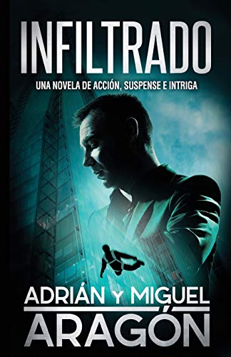 Infiltrado: Una novela de accin, suspense e intriga (Spanish Edition)