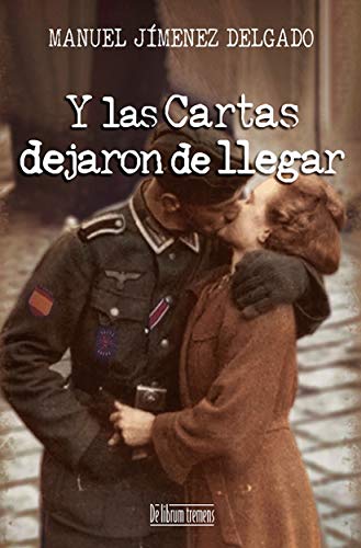 Y las cartas dejaron de llegar: Una novela histrica espaola de la Divisin Azul (Spanish Edition)