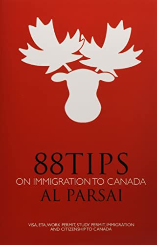 88 Tips on Immigration to Canada: Visa, eTA, Work Permit, Study Permit, Immigration, and Citizenship to Canada