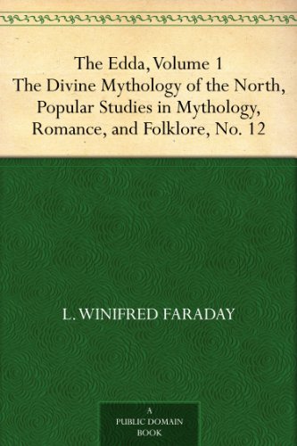 The Edda, Volume 1 The Divine Mythology of the North, Popular Studies in Mythology,Romance, and Folklore, No. 12