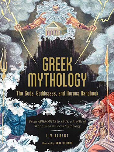 Greek Mythology: The Gods, Goddesses, and Heroes Handbook: From Aphrodite to Zeus, a Profile of Who's Who in Greek Mythology (World Mythology and Folklore)