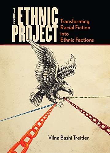 The Ethnic Project: Transforming Racial Fiction into Ethnic Factions (Stanford Studies in Comparative Race and Ethnicity)