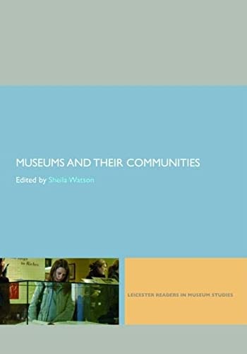 Museums and their Communities (Leicester Readers in Museum Studies)