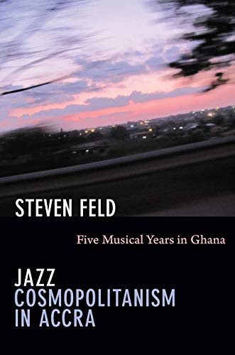 Jazz Cosmopolitanism in Accra: Five Musical Years in Ghana